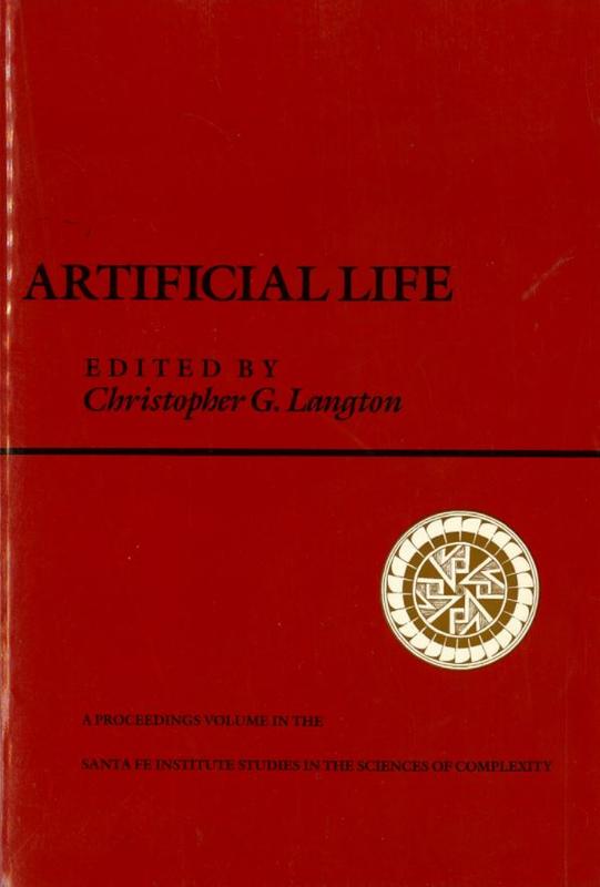 Artificial life : the proceedings of an interdisciplinary workshop on the synthesis and simulation of living systems held September 1987 in Los Alamos, New Mexico / edited by Christopher G. Langton cover