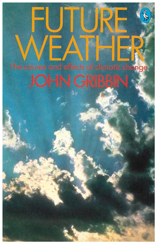 Future weather : carbon dioxide, climate and the greenhouse effect / John Gribbin cover