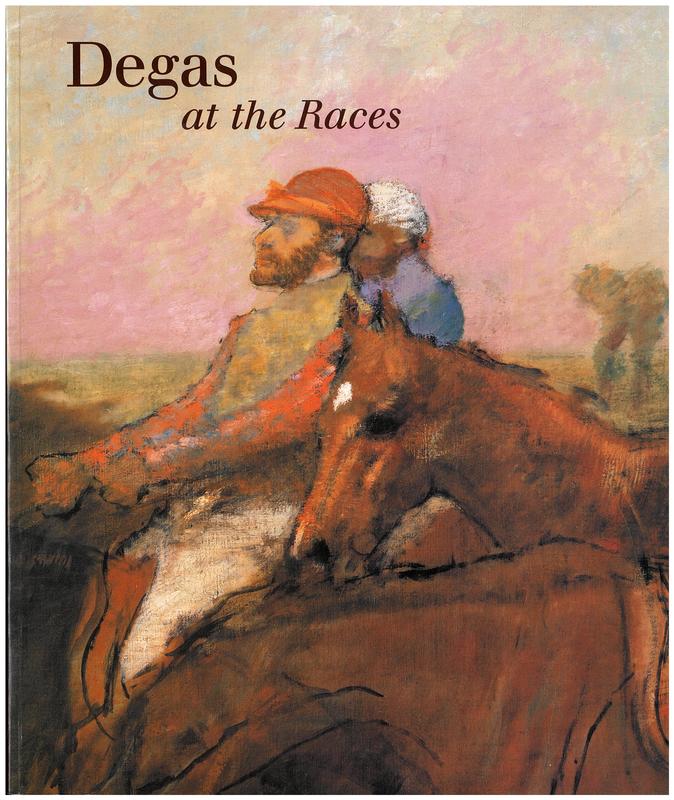 Degas at the races / Jean Sutherland Boggs ; with contributions by Shelley G. Sturman and Daphne S. Barbour and Kimberly Jones cover