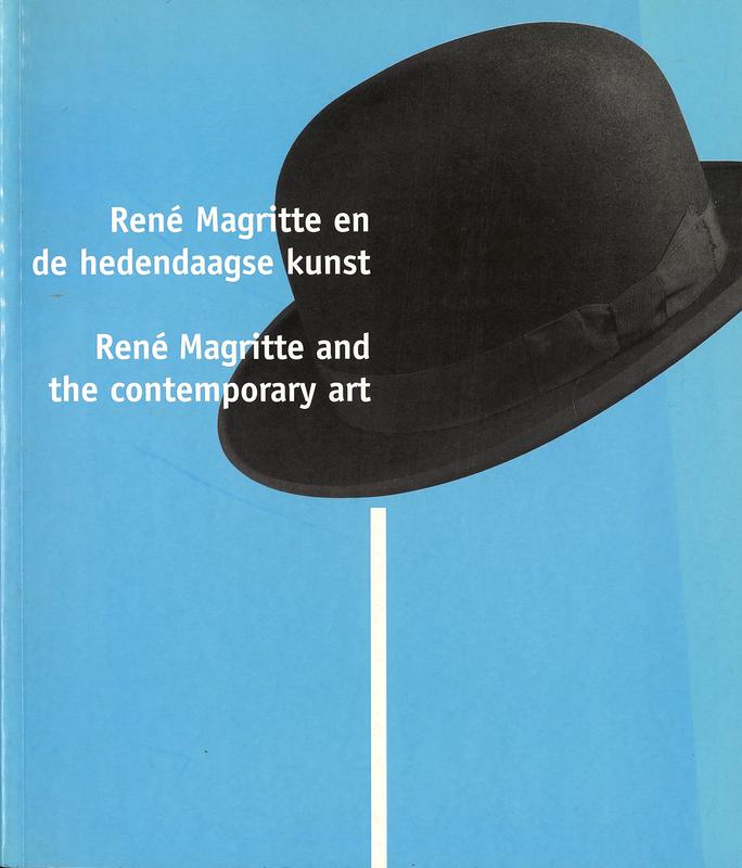Rene Magritte en de hedendaagse kunst = Rene Magritte and the contemporary art / compiled by  W. Van den Bussche ; [texts by] Willy Van den Bussche, Michel Baudson, Christine Vuegen, Pierre Sterckx cover