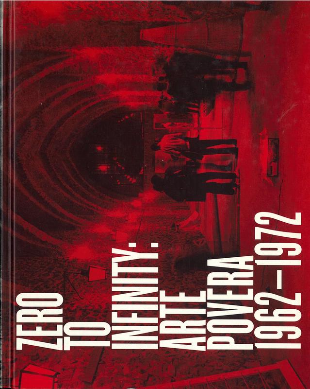 Zero to infinity : arte povera 1962-1972 / curators, Richard Flood and Frances Morris cover