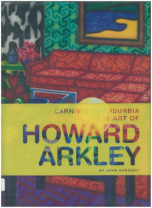 Carnival in suburbia : the art of Howard Arkley / John Gregory cover