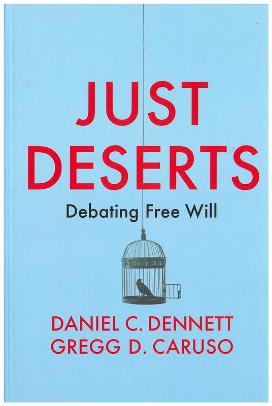 Just deserts : debating free will / Daniel C. Dennett, Gregg D. Caruso cover