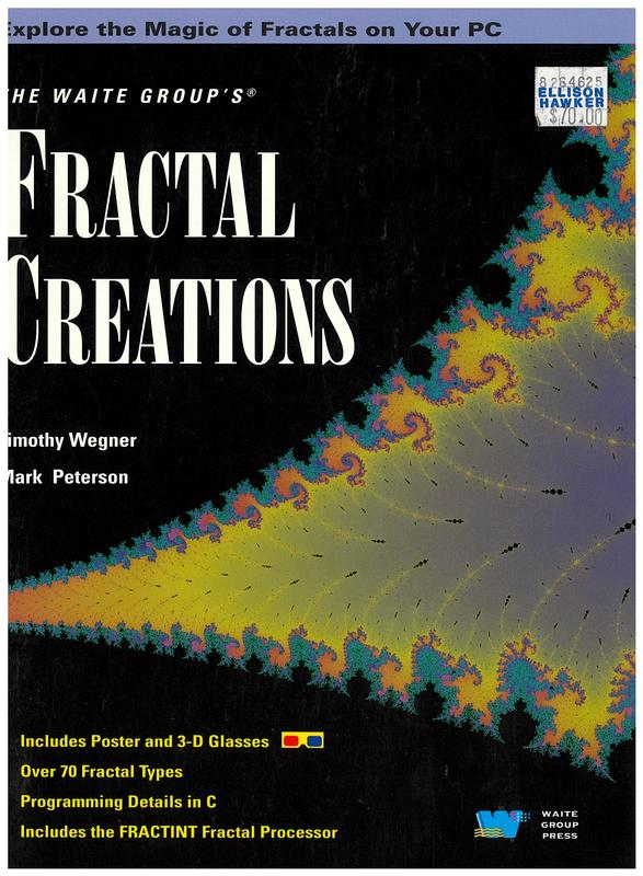 The Waite Group's fractal creations : explore the magic of fractals on your PC / Timothy Wegner, Mark Peterson cover