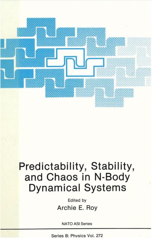 Predictability, stability, and chaos in N-Body dynamical systems / edited by Archie E. Roy cover