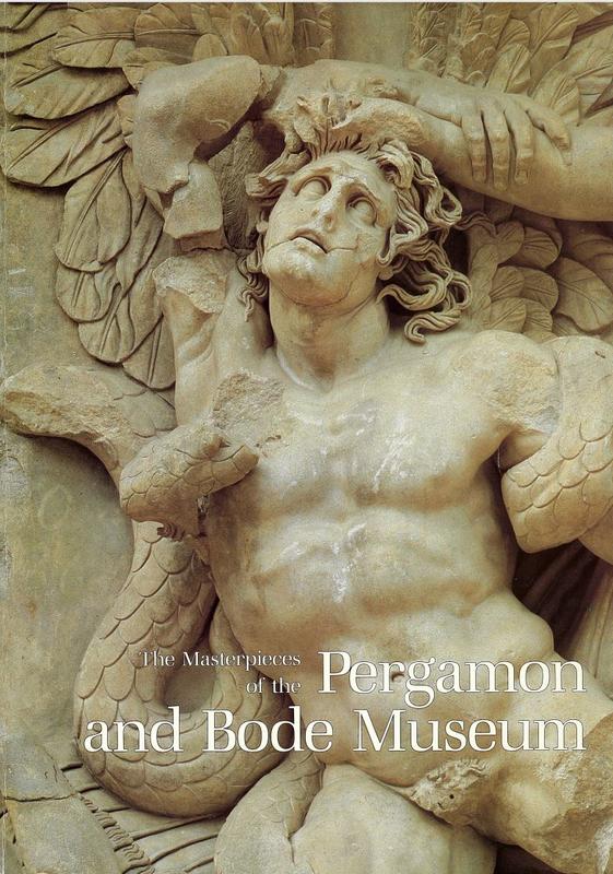 Masterpieces of the Pergamon and Bode Museum : the ancient world on Museum Island, Berlin / [texts by Karl-Heinz Priese and 8 others] cover