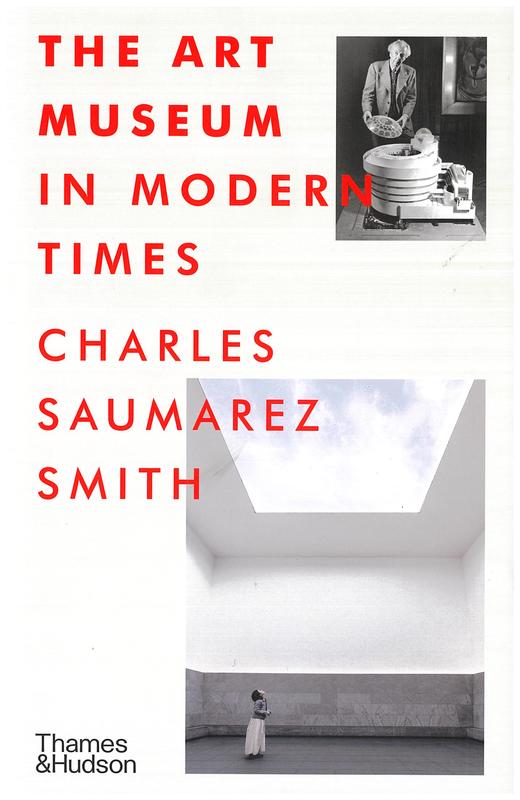 The art museum in modern times / Charles Saumarez Smith cover