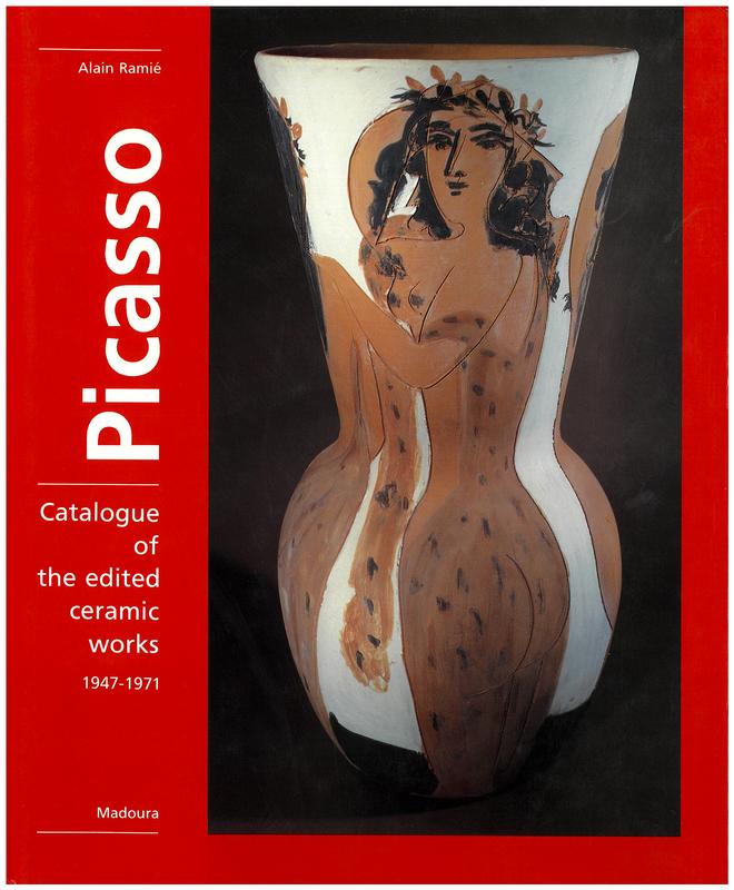 Picasso : catalogue of the edited ceramic works 1947-1971 / Alain Ramié cover