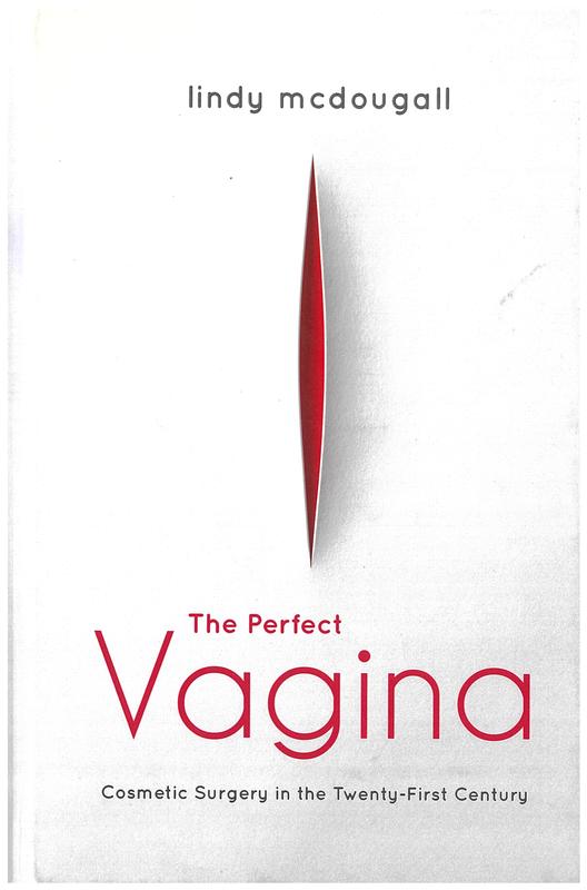 The perfect vagina : cosmetic surgery in the twenty-first century / Lindy McDougall cover