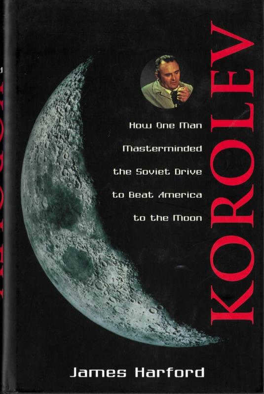Korolev : how one man masterminded the Soviet drive to beat America to the Moon / James Harford cover