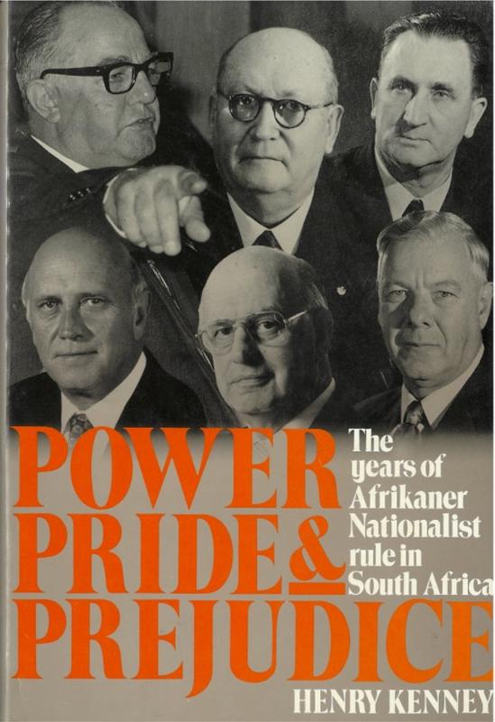Power, pride and prejudice : they years of Afrikaner Nationalist rule in South Africa / Henry Kenney cover