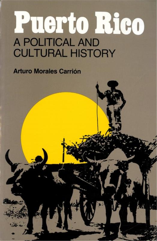 Puerto Rico : a political and cultural history / Arturo Morales Carrión ; chapters by Maria Teresa Babin [and 3 others] cover