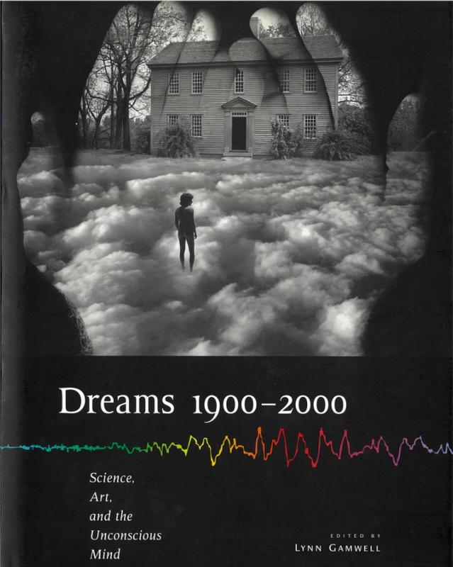 Dreams 1900-2000 : science, art, and the unconscious mind / edited by Lynn Gamwell cover