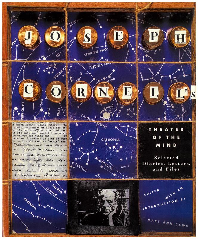 Joseph Cornell's theater of the mind : selected diaries, letters, and files / edited with an introduction by Mary Ann Caws ; foreword by John Ashbery cover