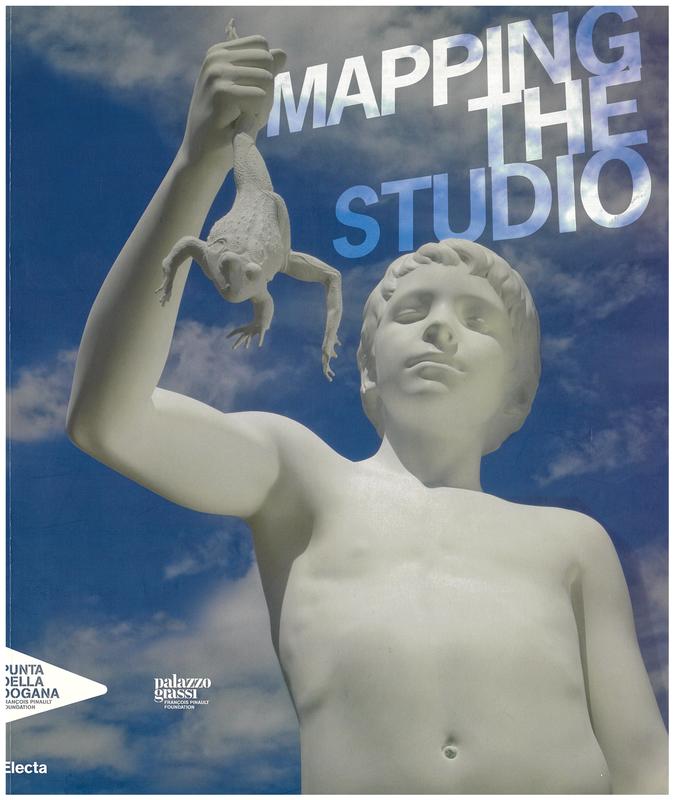 Mapping the studio : artisti dalla collezione Francois Pinault = artists from the Francois Pinault Collection / edited by Alison M. Gingeras & Francesco Bonami cover