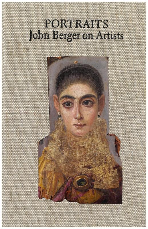 Portraits : John Berger on artists / by John Berger ; edited by Tom Overton cover
