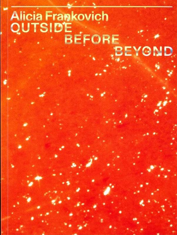Alicia Frankovich : outside before beyond / edited by Eva Birkenstock cover