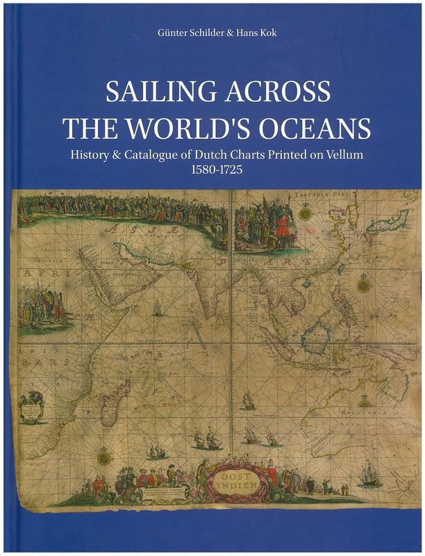 Sailing across the world's oceans : history and catalogue of Dutch charts printed on vellum 1580-1725 / Günter Schilder & Hans Kok cover