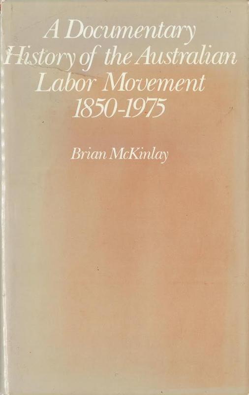 A documentary history of the Australian Labor Movement 1850-1975 / Brian McKinlay cover