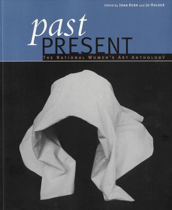 Past present : the national women's art anthology / edited by Joan Kerr and Jo Holder cover
