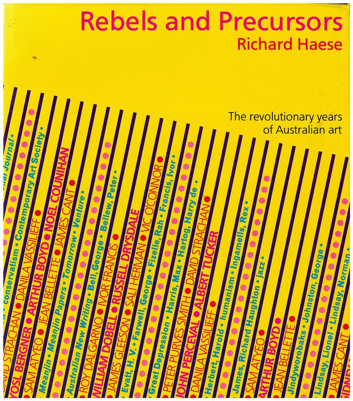 Rebels and precursors : the revolutionary years of Australian art / Richard Haese cover