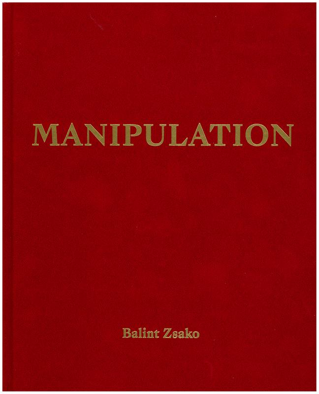Manipulation / Balint Zsako ; [introduction by David Walsh] cover