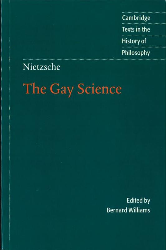 The gay science : with a prelude in German rhymes and an appendix of songs / Friedrich Nietzsche ; edited by Bernard Williams ; translated by Josefine Nauckhoff ; poems translated by Adrian Del Caro cover