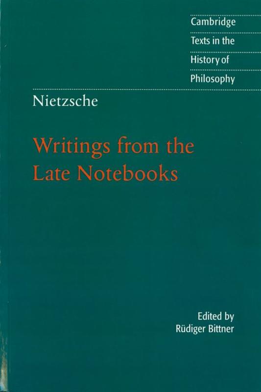 Writings from the late notebooks / Friedrich Nietzsche ; edited by Rudiger Bittner ; translated by Kate Sturge cover