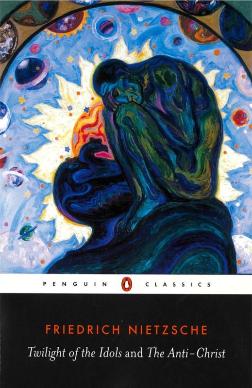 Twilight of the Idols and The Anti-Christ / Friedrich Nietzsche ; translated by R.J. Hollingdale ; introduction by Michael Tanner cover