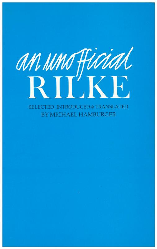 The unofficial Rilke : poems 1912-1926 / Rainer Maria Rilke ; selected, translated and with an introduction by Michael Hamburger cover