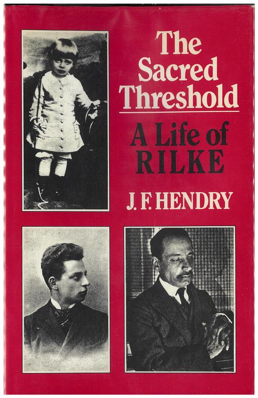 The sacred threshold : a life of Rainer Maria Rilke / J. F. Hendry cover