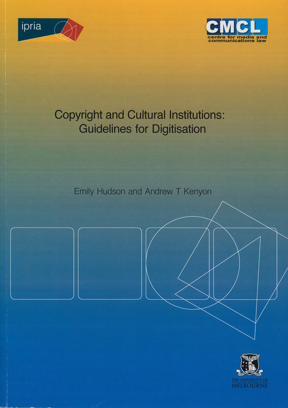 Copyright and cultural institutions : guidelines for digitisation / Emily Hudson and Andrew Kenyon cover
