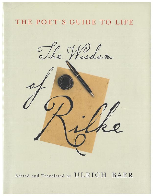 The poet's guide to life : the wisdom of Rilke / Rainer Maria Rilke ; edited and translated by Ulrich Baer cover