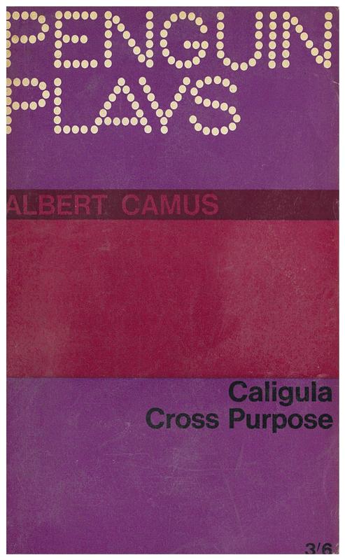 Caligula and Cross purpose / Albert Camus ; translated by Stuart Gilbert ; introduced by John Cruickshank cover