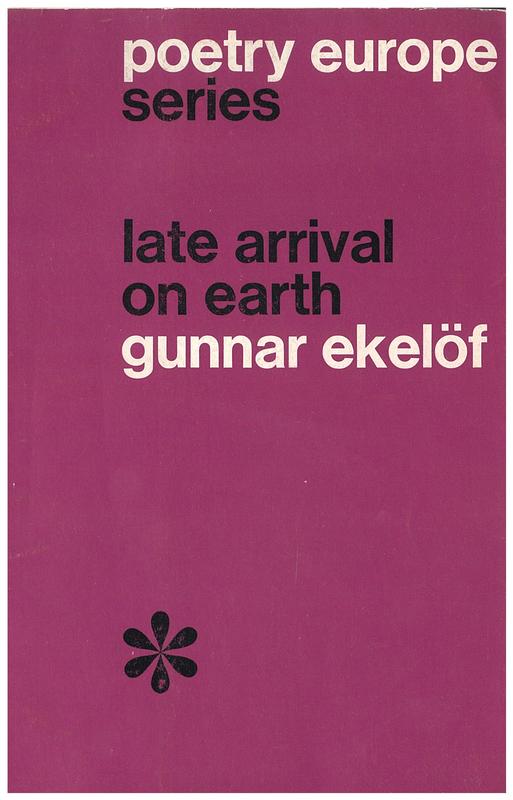 Late arrival on Earth : selected poems of Gunnar Ekelof / translated by Robert Bly and Christina Paulston cover