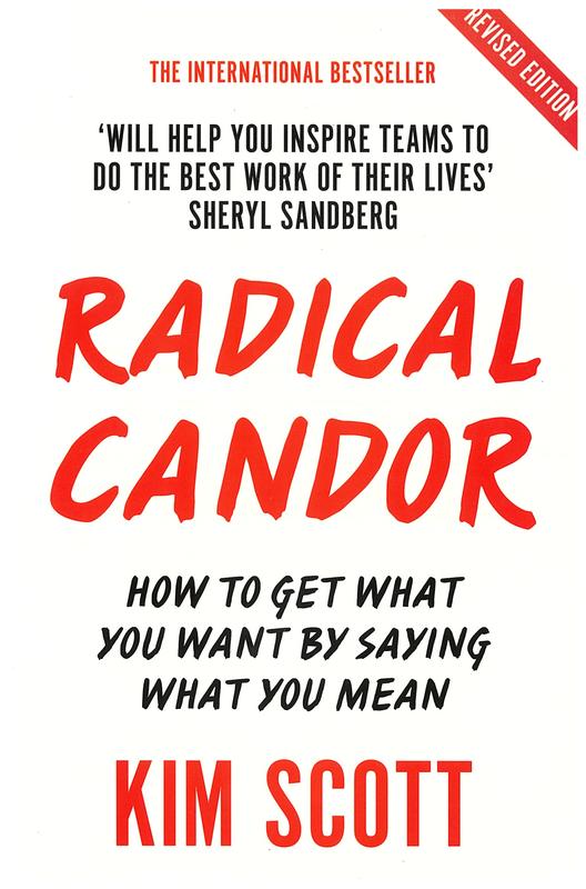 Radical candor : how to get what you want by saying what you mean / Kim Scott cover