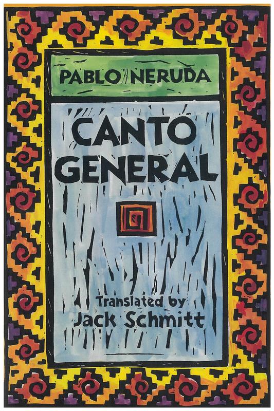 Canto general / by Pablo Neruda ; translated by Jack Schmitt ; introduction by Roberto Gonzalez Echevarria cover