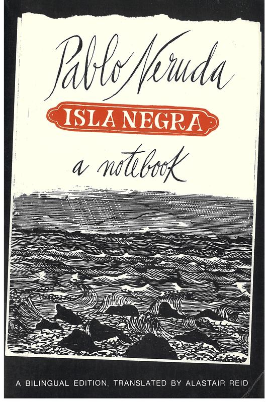 Isla Negra : a notebook / Pablo Neruda ; translated by Alastair Reid ; afterword by Enrico Mario Santi cover