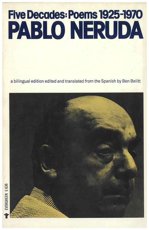 Five decades : a selection (poems 1925-1970) / Pablo Neruda ; edited and translated by Ben Belitt cover