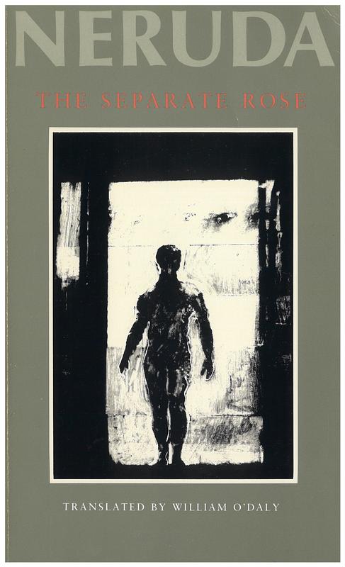 The separate rose / Pablo Neruda ; translated by William O'Daly cover