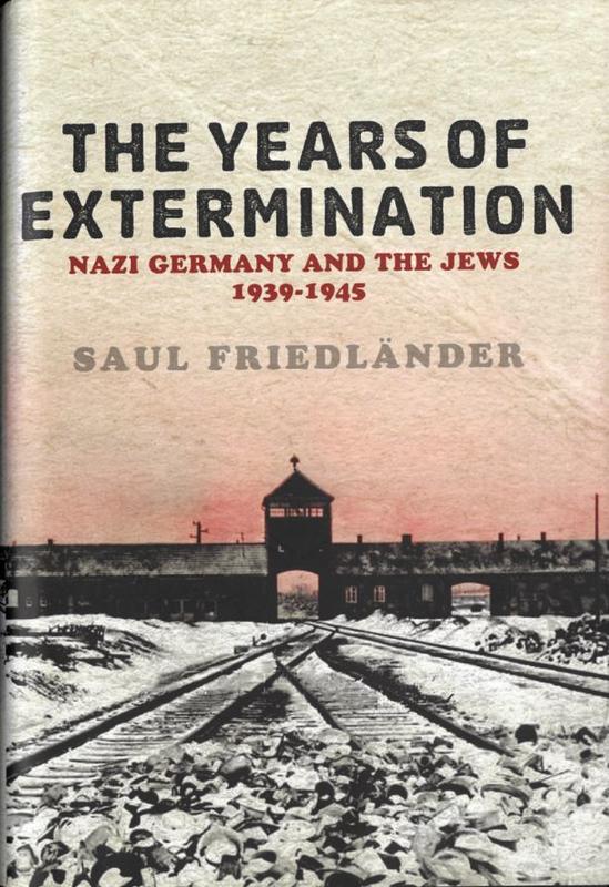 The years of extermination : Nazi Germany and the Jews 1939-1945 / Saul Frielander cover