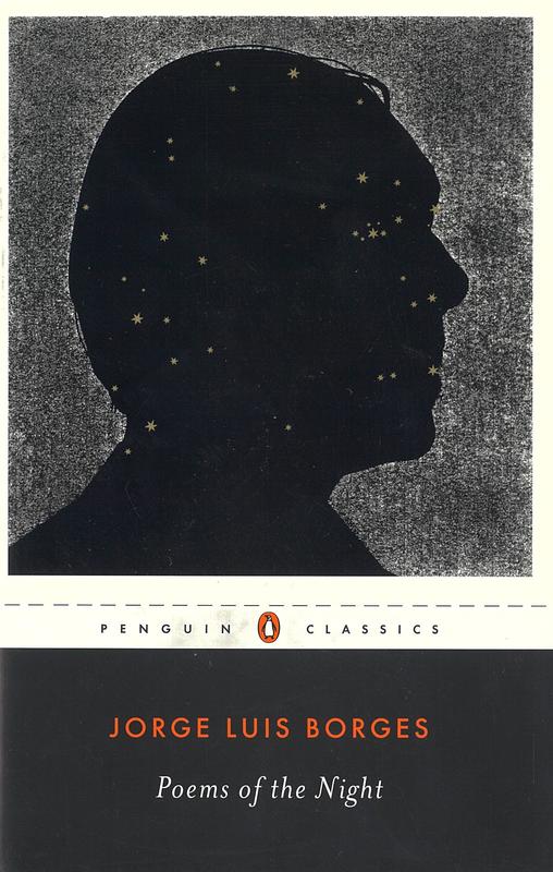 Poems of the night / Jorge Luis Borges ; edited with an introduction and notes by Efrain Kristal ; general editor, Suzanne Jill Levine ; translated by Robert Fitzgerald [and 13 others] cover