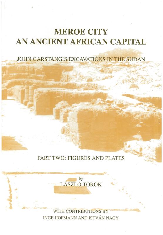 Meroe City and ancient African capital : John Garstang's excavations in the Sudan : part two : figures and plates cover
