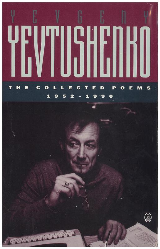 The collected poems 1952-1990 / Yevgeny Yevtushenko ; edited by Albert C. Todd with the author and James Ragan cover