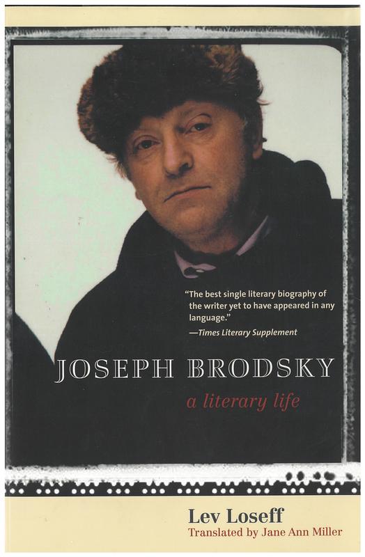 Joseph Brodsky : a literary life / Lev Loseff ; translated by Jane Ann Miller cover