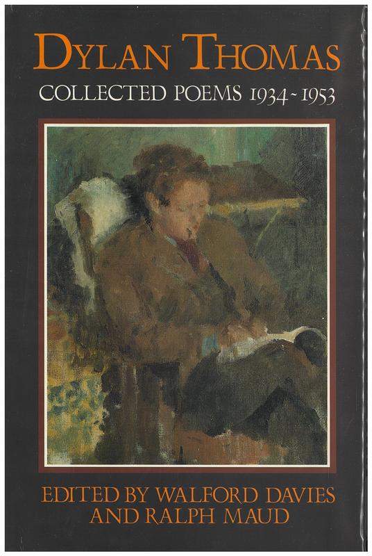 Dylan Thomas : collected poems 1934-1953 / edited by Walford Davies and Ralph Maud cover