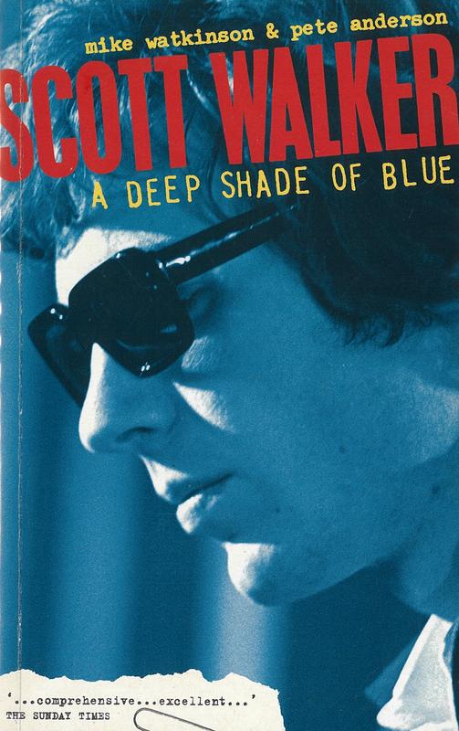 Scott Walker : a deep shade of blue / Mike Watkinson and Pete Anderson cover
