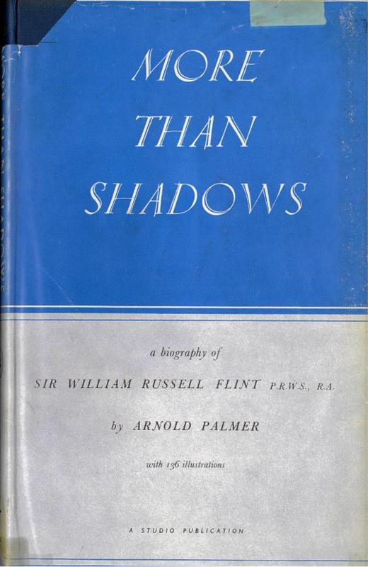 More than shadows : a biography of Sir William Russell Flint P.R.W.S., R.A. / by Arnold Palmer cover