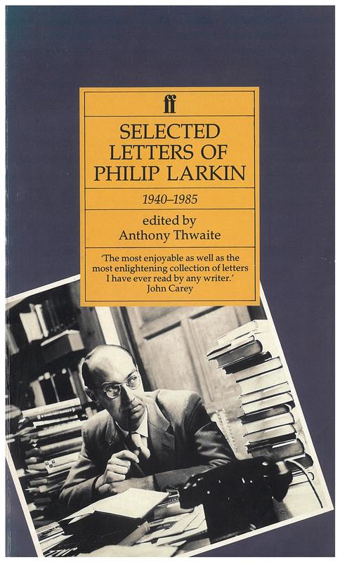 Selected letters of Philip Larkin 1940-1985 / edited by Anthony Thwaite cover