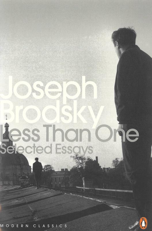 Less than one : selected essays / Joseph Brodsky cover
